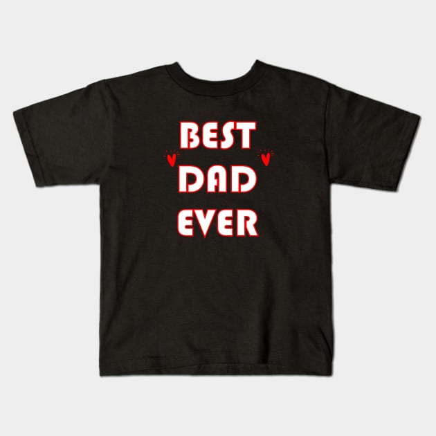 best dad ever gift for father Kids T-Shirt by Zekkanovix ART